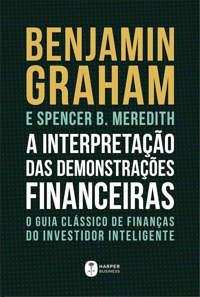 A Interpretação Das Demonstrações Financeiras: O guia clássico de finanças do Investidor Inteligente