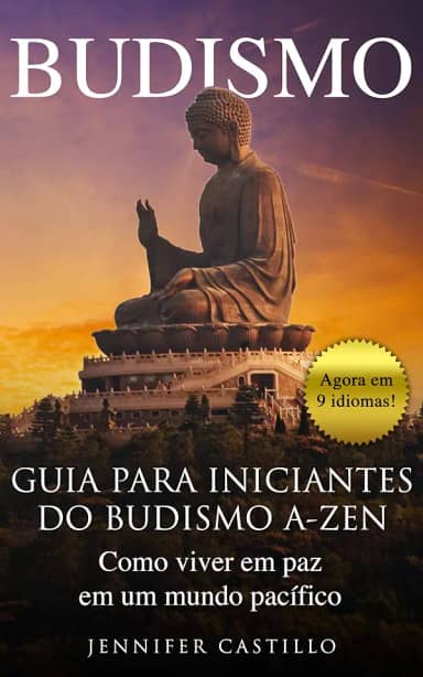 Budismo: Guia para iniciantes do budismo A-Zen: Como viver em paz em um mundo pacífico