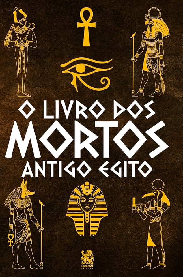 O Livro dos Mortos: Antigo Egito