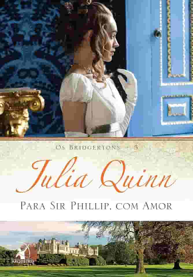 Para Sir Phillip, com amor (Os Bridgertons – Livro 5): O livro de Eloise