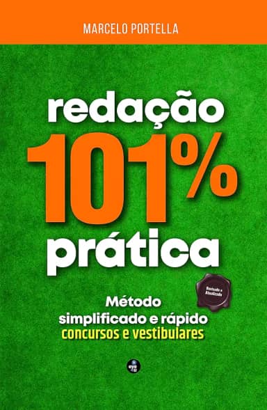 Redação 101% Prática - Concursos e Vestibulares: Método dinâmico e rápido para aprender redação definitivamente (Redação Curso Completo Livro 2)