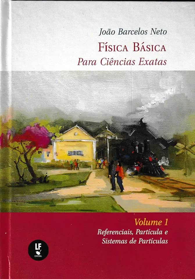 Física Básica Para Ciências Exatas : Volume 1 : Referenciais, Partícula e Sistemas de Partículas