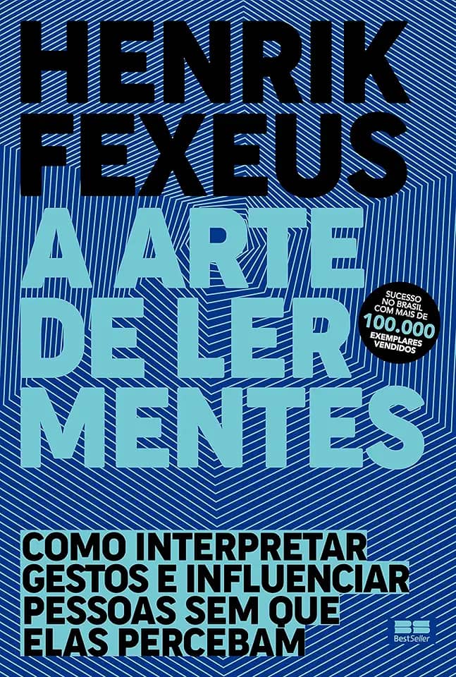 A arte de ler mentes: Como interpretar gestos e influenciar pessoas sem que elas percebam