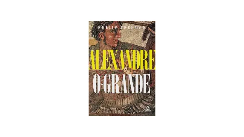 Melhor Biografia de Alexandre o Grande: Qual a Mais Impactante?