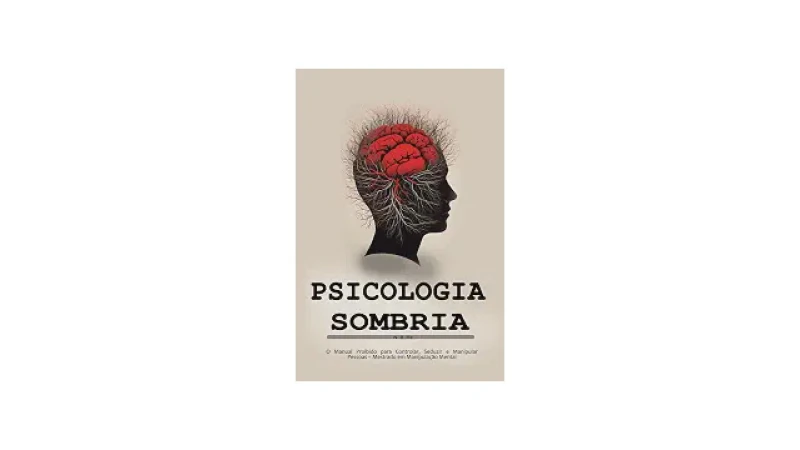 Melhor Livro de Psicologia Sombria: Desvende Manipulação e Poder