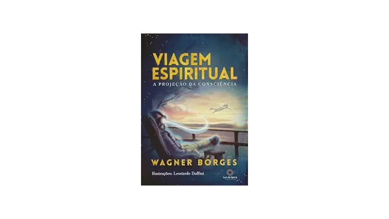 Melhor Livro Sobre Viagem Astral: O Guia Definitivo Para Despertar Consciências