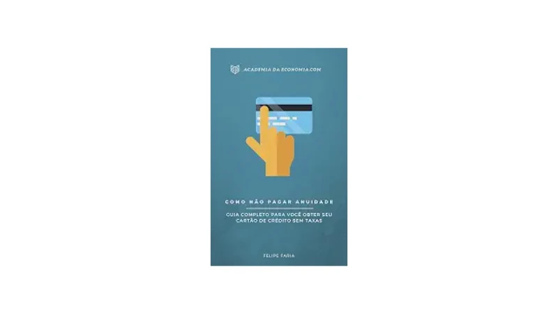 Qual Melhor Cartão de Crédito Sem Anuidade: Guia